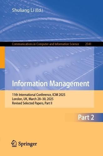Information Management: 11th International Conference, ICIM 2025, London, UK, March 28–30, 2025, Revised Selected Papers, Part II
