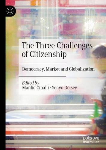 The Three Challenges of Citizenship: Democracy, Market and Globalization