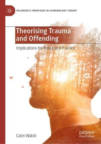 Theorising Trauma and Offending: Implications for Policy and Practice