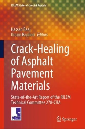 Crack-Healing of Asphalt Pavement Materials: State-of-the-Art Report of the RILEM Technical Committee 278-CHA