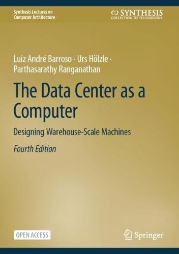 The Data Center as a Computer: Designing Warehouse-Scale Machines