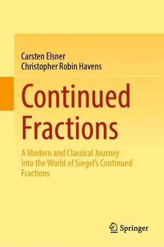 Continued Fractions: A Modern and Classical Journey into the World of Siegel's Continued Fractions