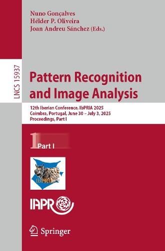 Pattern Recognition and Image Analysis: 12th Iberian Conference, IbPRIA 2025, Coimbra, Portugal, June 30 – July 3, 2025, Proceedings, Part I