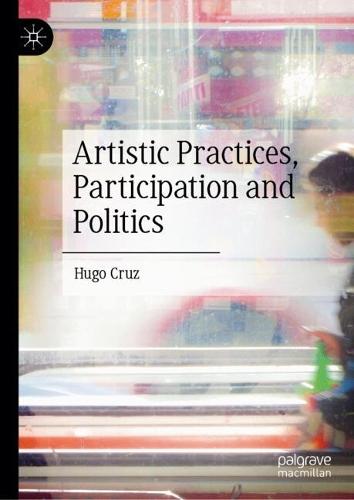 Artistic Practices, Participation and Politics