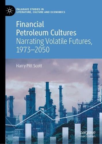 Financial Petroleum Cultures: Narrating Volatile Futures, 1973–2050