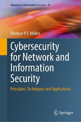 Cybersecurity for Network and Information Security: Principles, Techniques and Applications