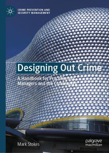Designing Out Crime: A Handbook for Practitioners, Managers and the Community