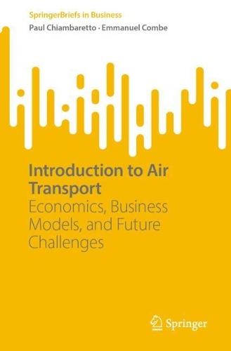 Introduction to Air Transport: Economics, Business Models, and Future Challenges