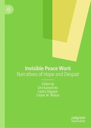 Invisible Peace Work: Narratives of Hope and Despair