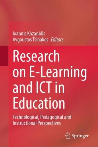 Research on E-Learning and ICT in Education: Technological, Pedagogical and Instructional Perspectives