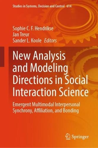 New Analysis and Modeling Directions in Social Interaction Science: Emergent Multimodal Interpersonal Synchrony, Affiliation, and Bonding