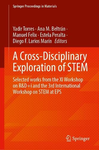 A Cross-Disciplinary Exploration of STEM: Selected Works From the XI Workshop on R&D+i and the 3rd International Workshop on STEM at EPS