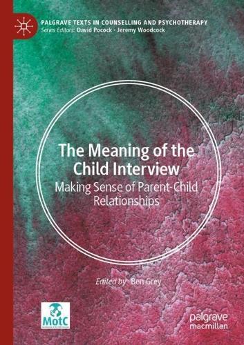 The Meaning of the Child Interview: Making Sense of Parent-Child Relationships
