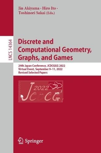 Discrete and Computational Geometry, Graphs, and Games: 24th Japanese Conference, JCDCGGG 2022, Virtual Event, September 9–11, 2022, Revised Selected Papers