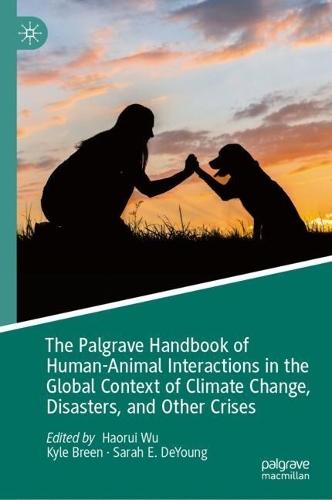 The Palgrave Handbook of Human-Animal Interactions in the Global Context of Climate Change, Disasters, and Other Crises
