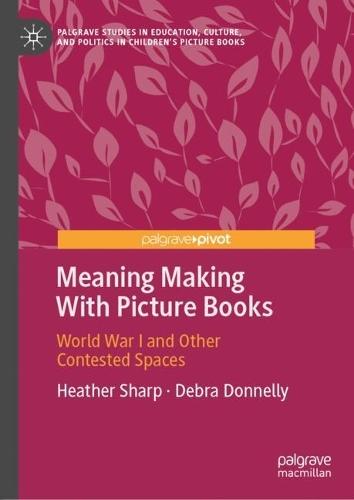 Meaning Making With Picture Books: World War I and Other Contested Spaces
