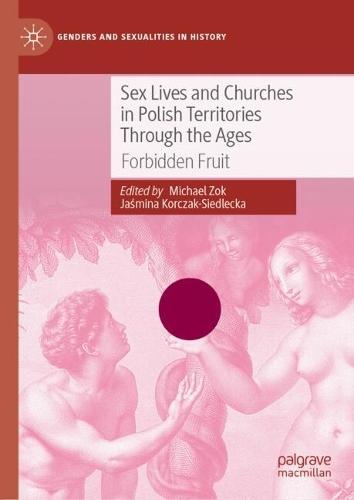 Sex Lives and Churches in Polish Territories Through the Ages: Forbidden Fruit
