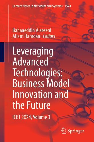 Leveraging Advanced Technologies: Business Model Innovation and the Future: ICBT 2024, Volume 3