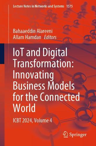 IoT and Digital Transformation: Innovating Business Models for the Connected World: ICBT 2024, Volume 4