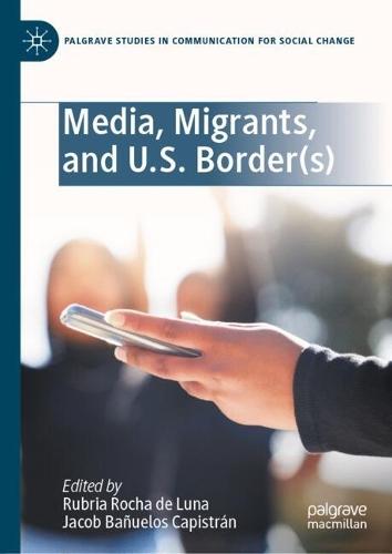 Media, Migrants, and U.S. Border(s)