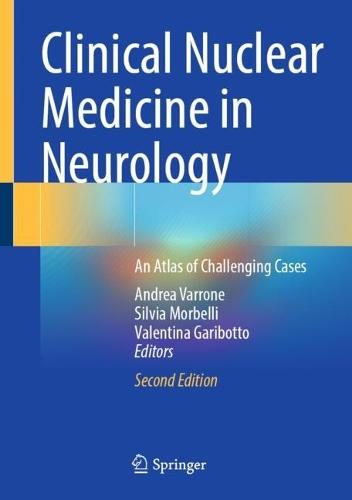 Clinical Nuclear Medicine in Neurology: An Atlas of Challenging Cases