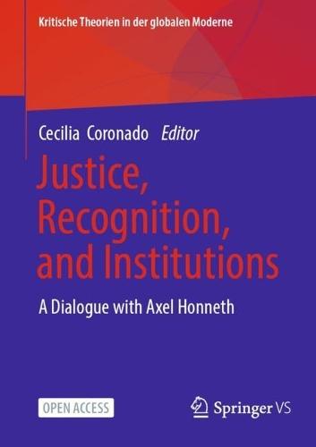 Justice, Recognition, and Institutions: A Dialogue with Axel Honneth