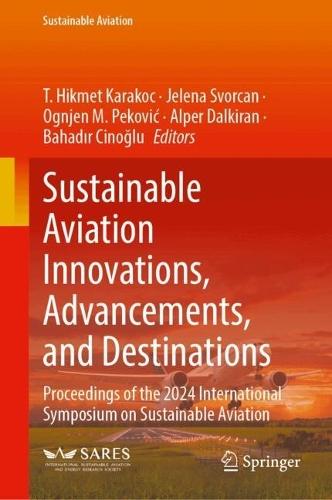 Sustainable Aviation Innovations, Advancements, and Destinations: Proceedings of the 2024 International Symposium on Sustainable Aviation