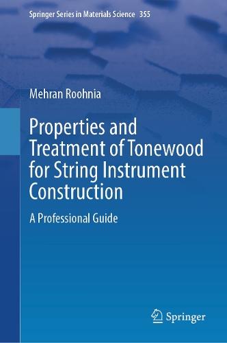 Properties and Treatment of Tonewood for String Instrument Construction: A Professional Guide