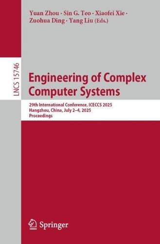 Engineering of Complex Computer Systems: 29th International Conference, ICECCS 2025, Hangzhou, China, July 2–4, 2025, Proceedings