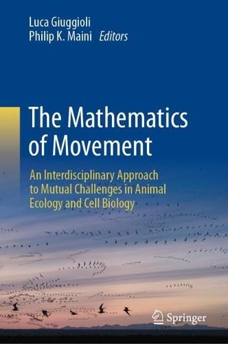 The Mathematics of Movement: An Interdisciplinary Approach to Mutual Challenges in Animal Ecology and Cell Biology
