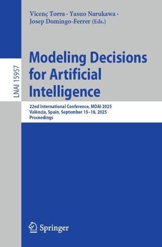 Modeling Decisions for Artificial Intelligence: 22nd International Conference, MDAI 2025, València, Spain, September 15–18, 2025, Proceedings