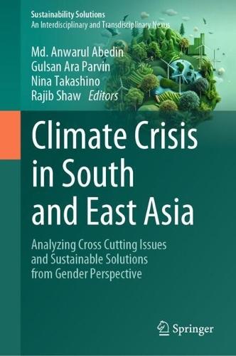 Climate Crisis in South and East Asia: Analyzing Cross Cutting Issues and Sustainable Solutions from Gender Perspective