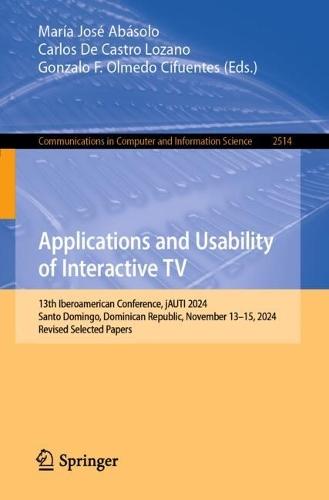 Applications and Usability of Interactive TV: 13th Iberoamerican Conference, jAUTI 2024, Santo Domingo, Dominican Republic, November 13–15, 2024, Revised Selected Papers