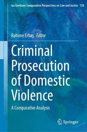 Criminal Prosecution of Domestic Violence: A Comparative Analysis
