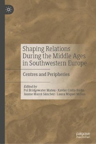 Shaping Relations During the Middle Ages in Southwestern Europe: Centres and Peripheries