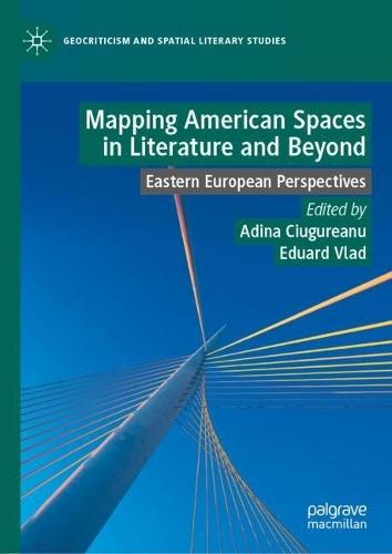 Mapping American Spaces in Literature and Beyond: Eastern European Perspectives