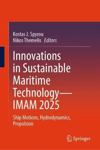 Innovations in Sustainable Maritime Technology—IMAM 2025: Ship Motions, Hydrodynamics, Propulsion