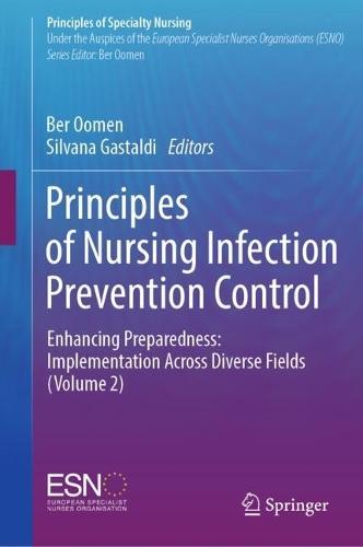 Principles of Nursing Infection Prevention Control: Enhancing Preparedness: Implementation Across Diverse Fields (Volume 2)
