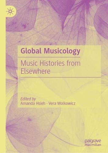 Global Musicology: Music Histories from Elsewhere