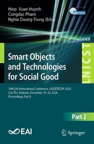 Smart Objects and Technologies for Social Good: 10th EAI International Conference, GOODTECHS 2024, Can Tho, Vietnam, December 19–20, 2024, Proceedings, Part II