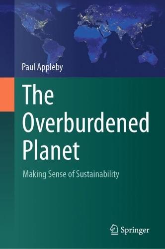 The Overburdened Planet: Making Sense of Sustainability