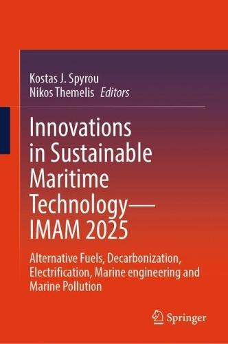 Innovations in Sustainable Maritime Technology—IMAM 2025: Alternative Fuels, Decarbonization, Electrification, Marine Engineering and Marine Pollution