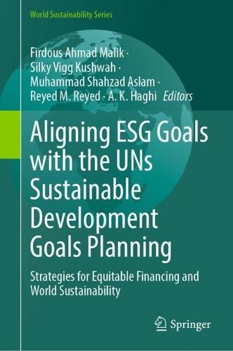 Aligning ESG Goals with the UNs Sustainable Development Goals Planning: Strategies for Equitable Financing and World Sustainability