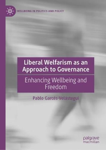Liberal Welfarism as an Approach to Governance: Enhancing Wellbeing and Freedom