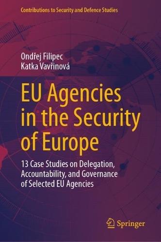 EU Agencies in the Security of Europe: 13 Case Studies on Delegation, Accountability, and Governance of Selected EU Agencies
