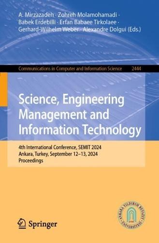 Science, Engineering Management and Information Technology: 4th International Conference, SEMIT 2024, Ankara, Turkey, September 12–13, 2024, Proceedings
