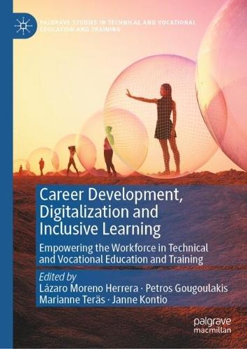 Career Development, Digitalization and Inclusive Learning: Empowering the Workforce in Technical and Vocational Education and Training
