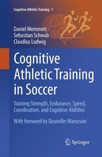 Cognitive Athletic Training in Soccer: Training Strength, Endurance, Speed, Coordination, and Cognitive Abilities
