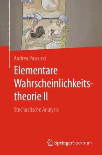 Elementare Wahrscheinlichkeitstheorie II: Stochastische Analysis