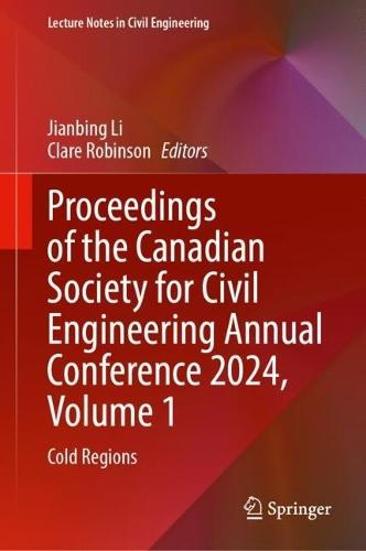 Proceedings of the Canadian Society for Civil Engineering Annual Conference 2024, Volume 1: Cold Regions